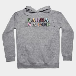 Karma Is A God Hoodie